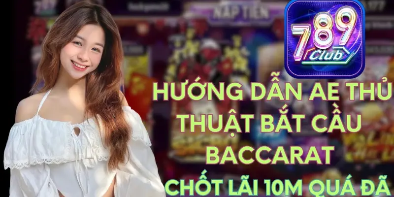 Cách để có thể đánh Baccarat theo cầu ý muốn